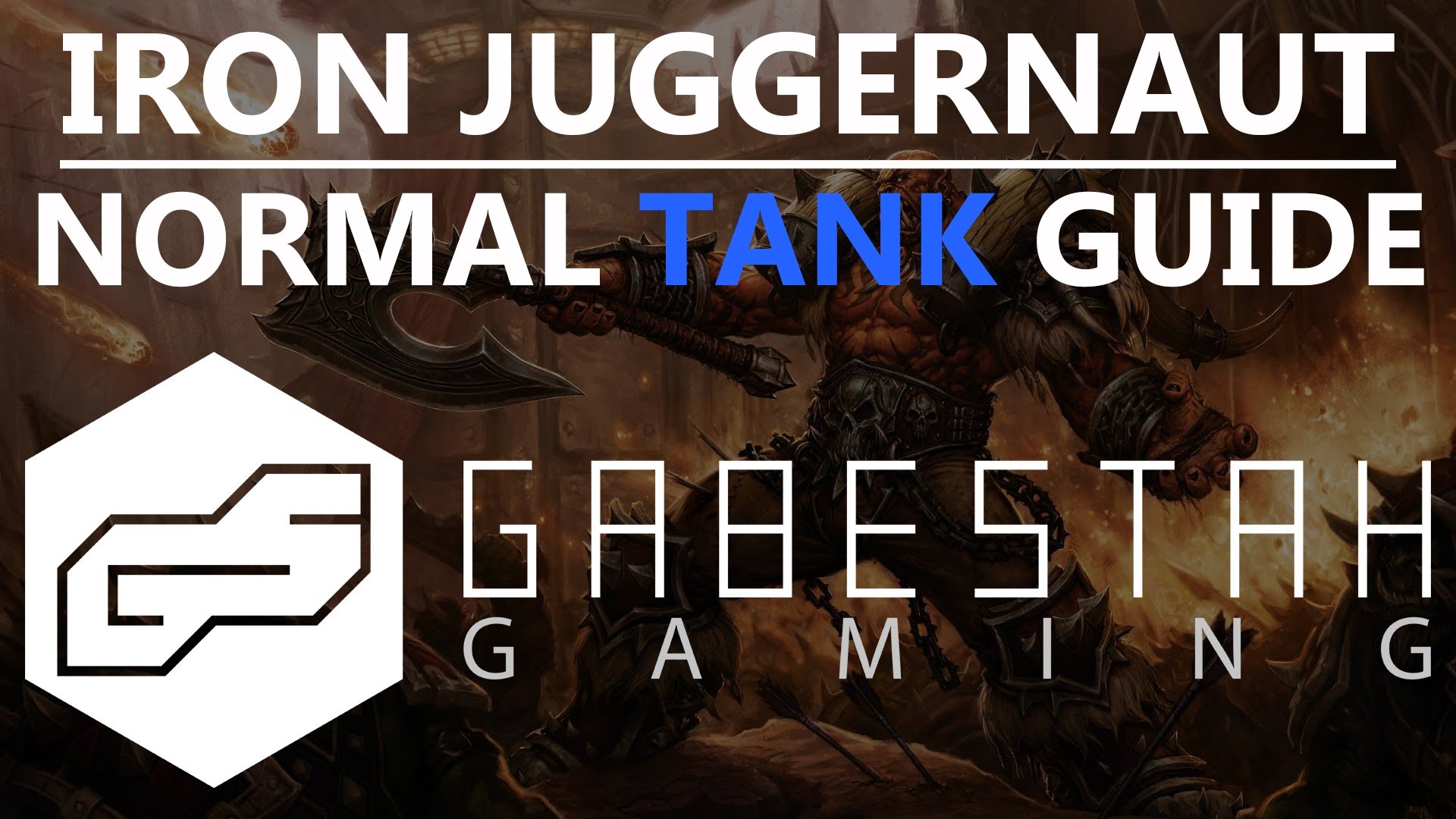 Iron Juggernaut Normal Tank Guide GabeStah Gaming